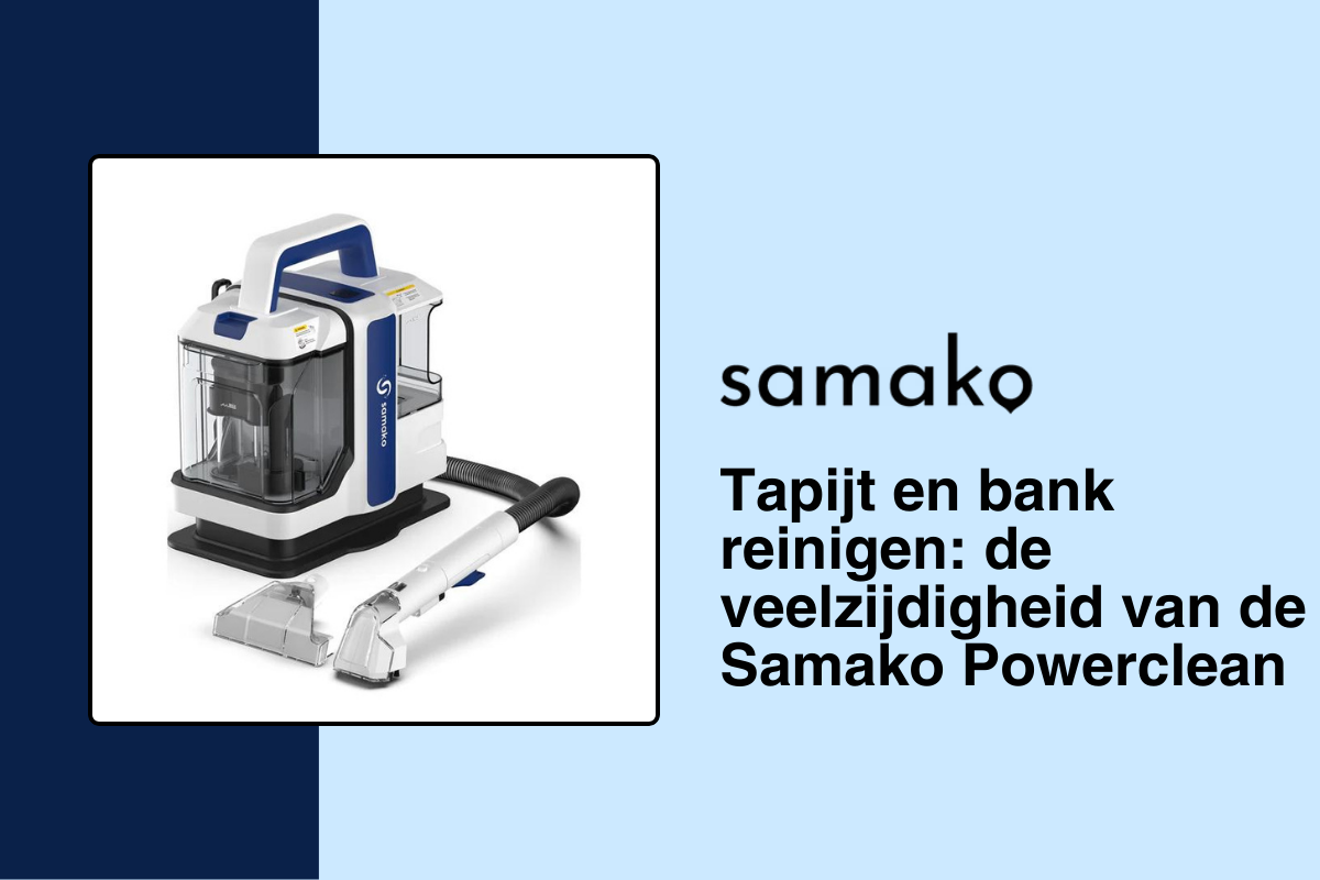 Tapijt en bank reinigen: de veelzijdigheid van de Samako Powerclean